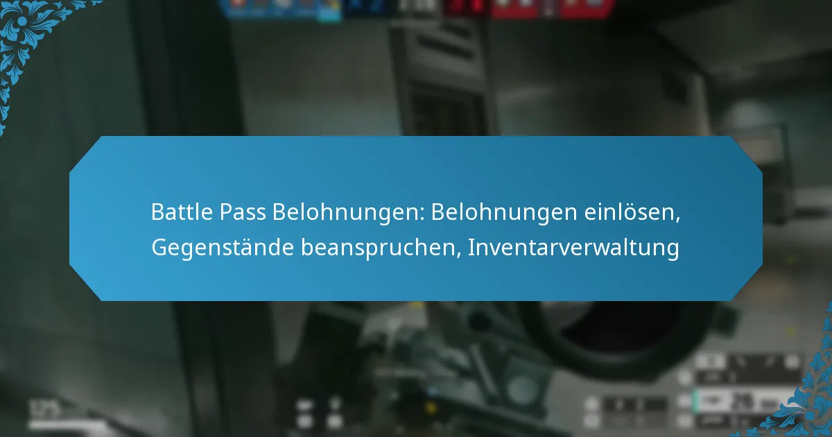 Battle Pass Belohnungen: Belohnungen einlösen, Gegenstände beanspruchen, Inventarverwaltung