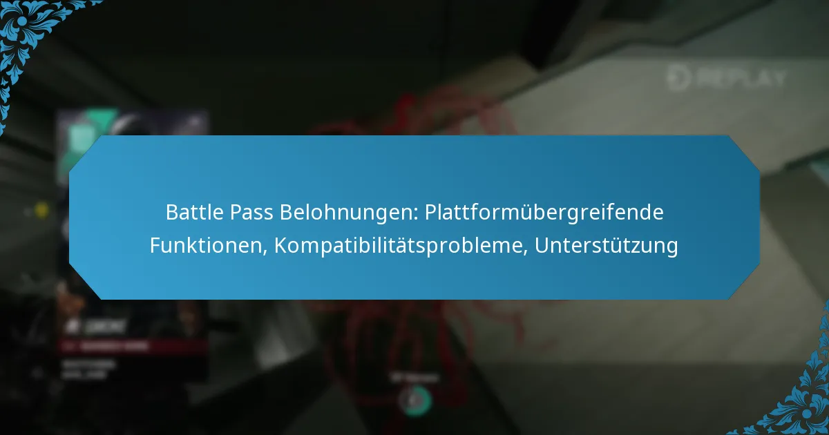 Battle Pass Belohnungen: Plattformübergreifende Funktionen, Kompatibilitätsprobleme, Unterstützung