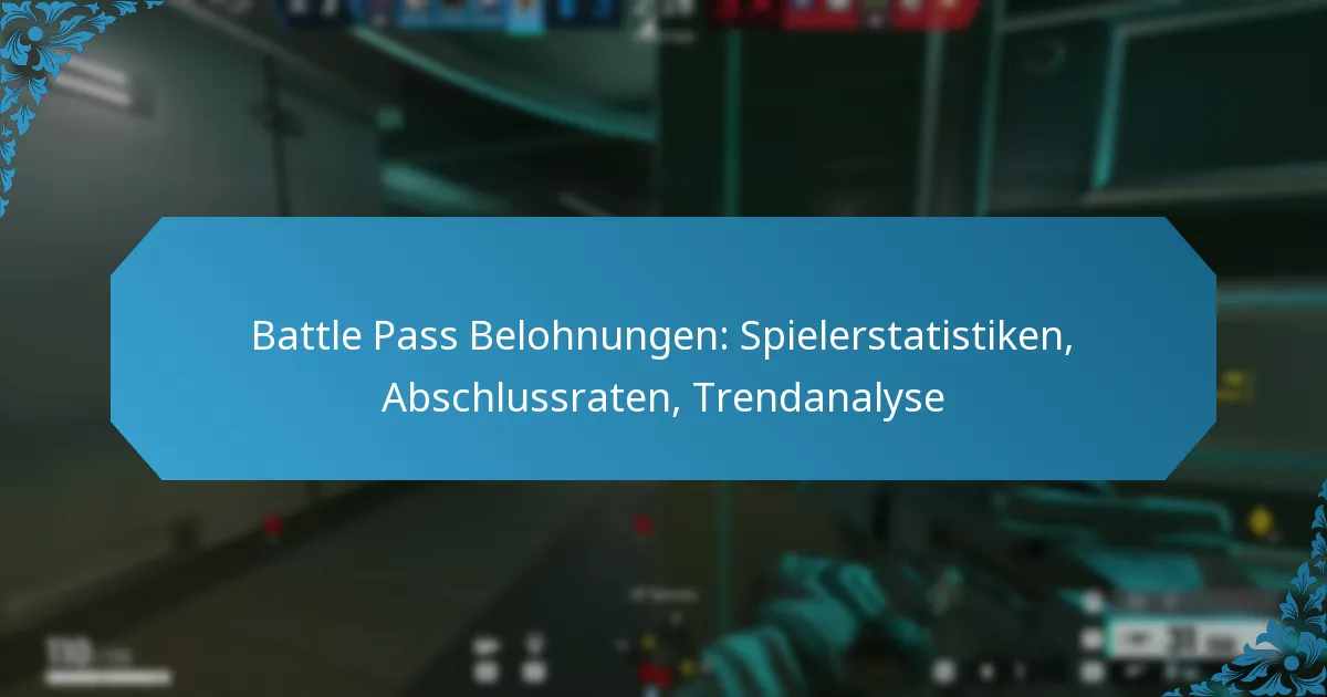 Battle Pass Belohnungen: Spielerstatistiken, Abschlussraten, Trendanalyse