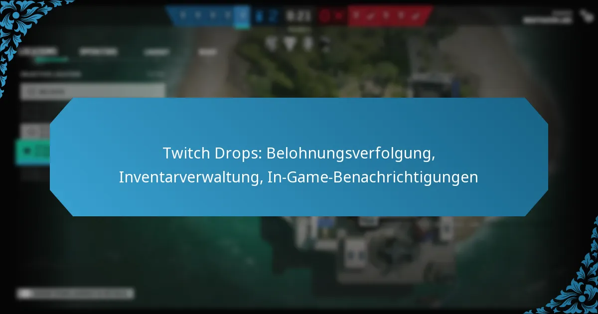 Twitch Drops: Belohnungsverfolgung, Inventarverwaltung, In-Game-Benachrichtigungen
