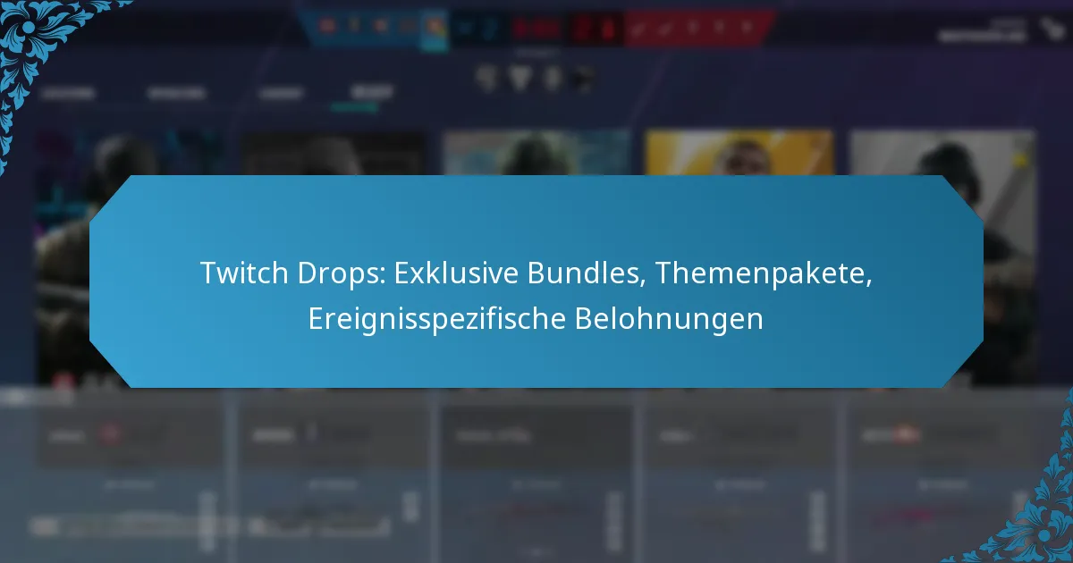 Twitch Drops: Exklusive Bundles, Themenpakete, Ereignisspezifische Belohnungen