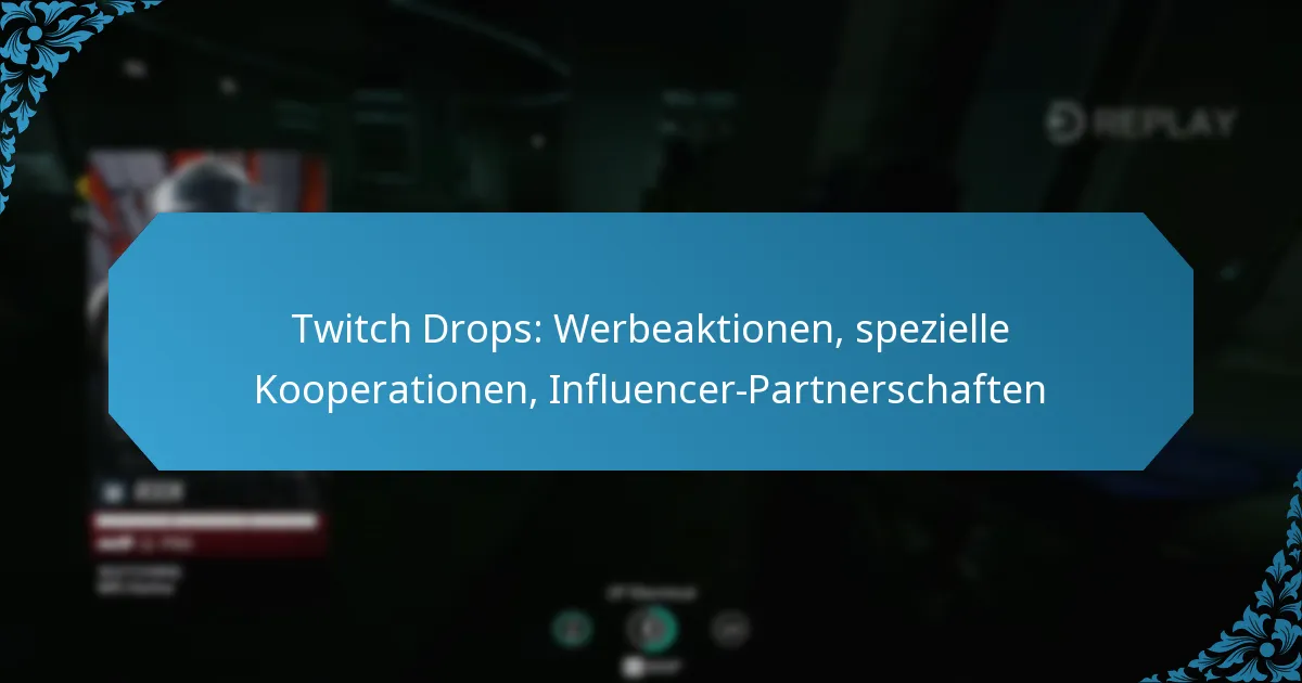 Twitch Drops: Werbeaktionen, spezielle Kooperationen, Influencer-Partnerschaften