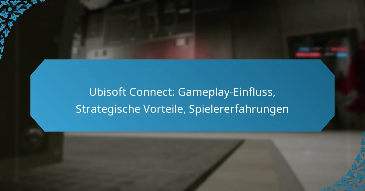 Ubisoft Connect: Gameplay-Einfluss, Strategische Vorteile, Spielererfahrungen
