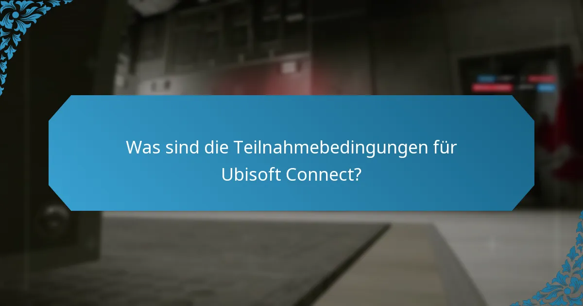 Was sind die Teilnahmebedingungen für die Belohnungen von Ubisoft Connect?