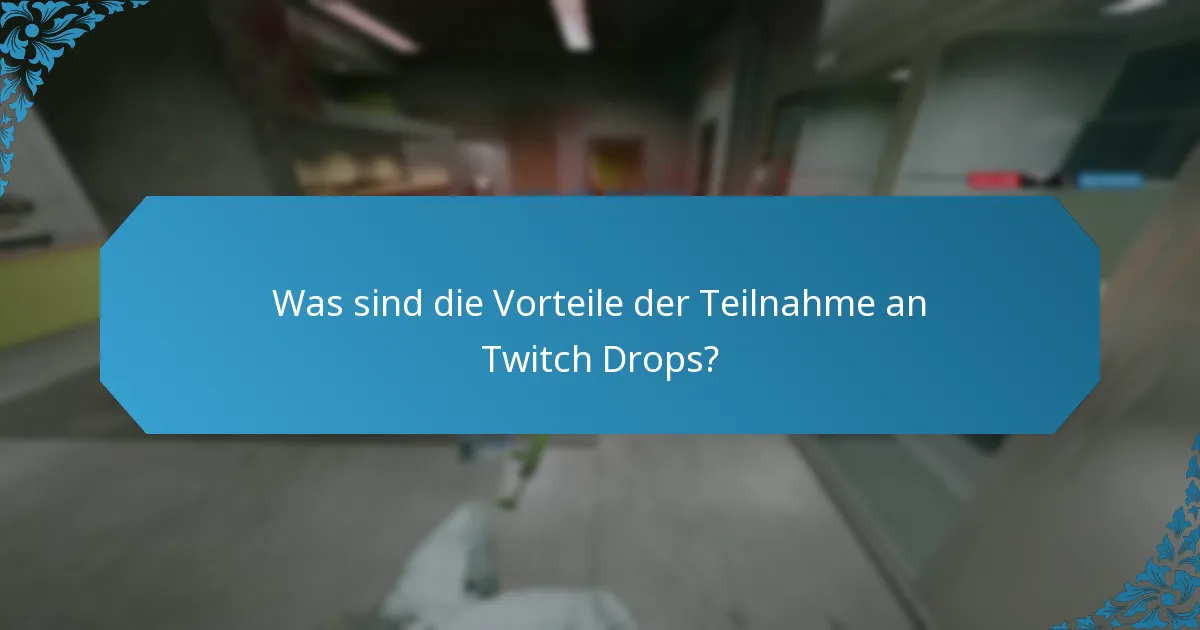 Welche Schritte zur Fehlersuche kann ich bei Problemen mit Twitch Drops unternehmen?