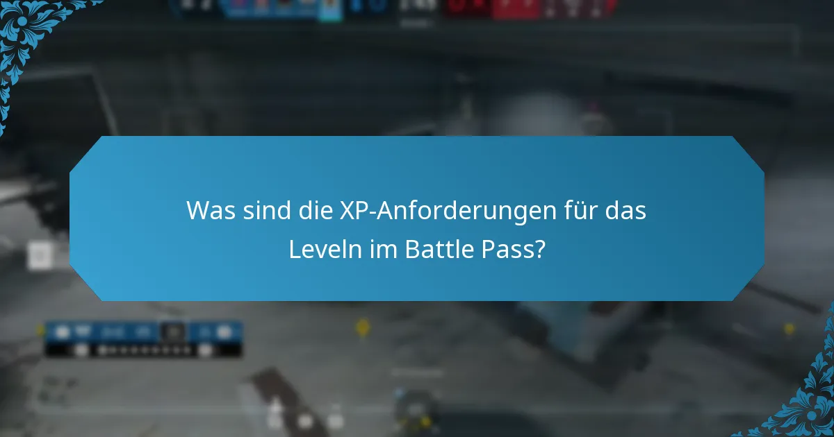 Was sind die XP-Anforderungen für das Leveln im Battle Pass?