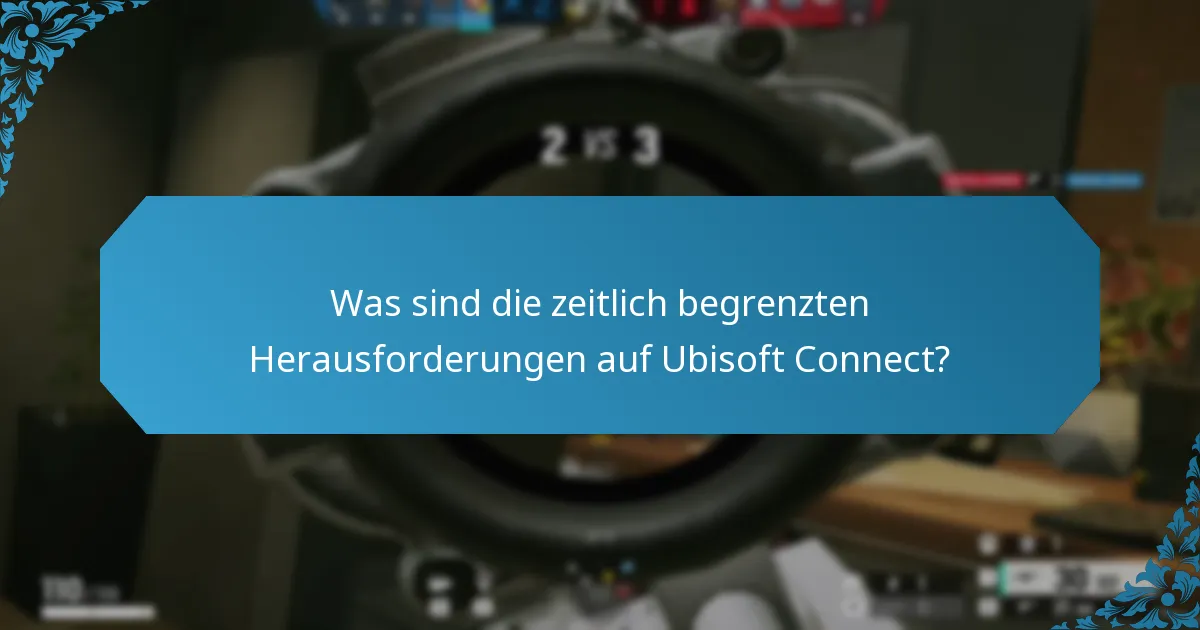 Was sind die zeitlich begrenzten Herausforderungen auf Ubisoft Connect?
