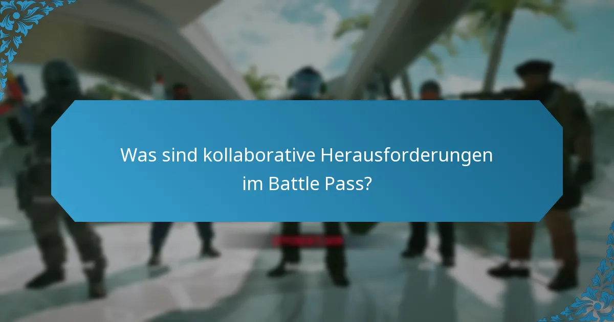 Was sind kollaborative Herausforderungen im Battle Pass?