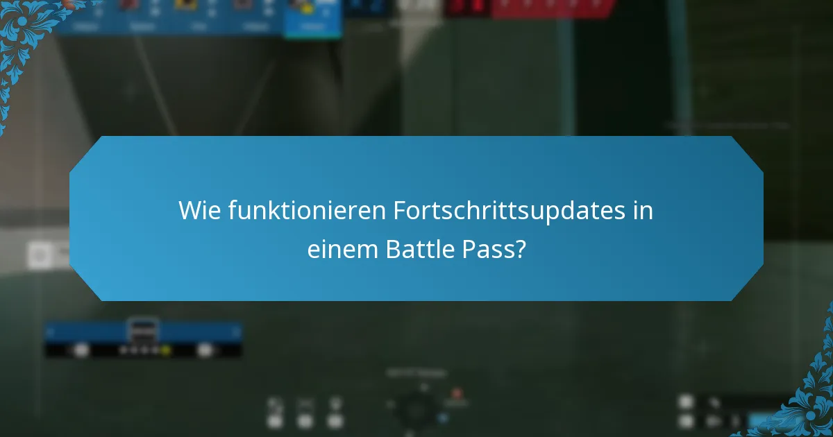 Wie funktionieren Fortschrittsupdates in einem Battle Pass?