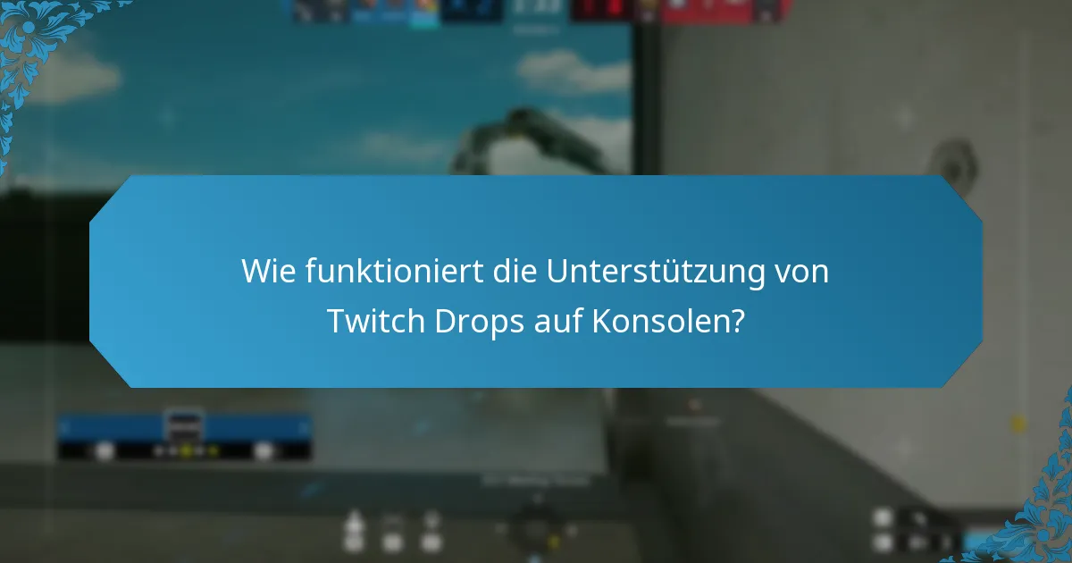 Wie maximieren Sie Ihre Chancen, Twitch Drops zu verdienen?